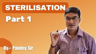 Sterilisation PART 1 MICROBIOLOGY PANDEY SIR [upl. by Atilem]