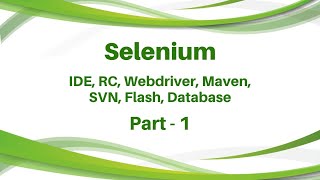 Selenium tutorial Video IDE RC Webdriver Maven SVN Flash Database Testing  Part 1 [upl. by Suivart486]