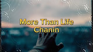 Chanin  More Than Life Lyrics [upl. by Eednim]