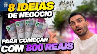 8 IDEIAS DE NEGÓCIO PARA COMEÇAR COM 800 REAIS [upl. by Bard41]