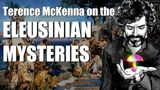 Terence McKenna on the Eleusinian Mysteries Was it Shrooms or protoLSD [upl. by Goines411]