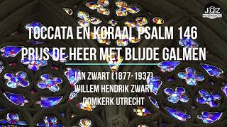 Toccata en Koraal Psalm 146 “Prijs de Heer met blijde galmen”  J Zwart  Willem Hendrik Zwart [upl. by Assecnirp928]