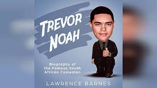 Trevor Noah Biography of the Famous South African Comedian  by Lawrence Barnes  Audiobook Review [upl. by Harsho]