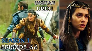 DESTAN Season 1 Episode 33 In URDU Destan Turkish Drama Overview [upl. by Panchito]