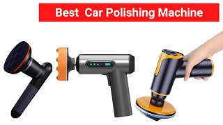 Top 5 Best Car Polishing Machines 2025  Cordless BudgetFriendly amp Beginner Reviews [upl. by Mcferren]