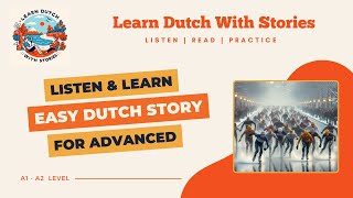 De Elfstedentocht  Dutch Story for Advanced A1A2 level [upl. by Gasperoni]