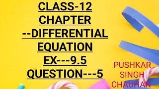 QUESTION5EX95DIFFERENTIAL EQNCLASS12NCERT SOLUTIONS [upl. by Nnaytsirk]