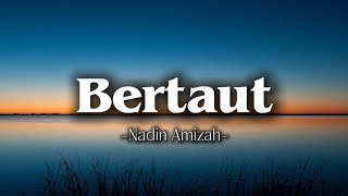 Nadin AmizahBertaut Lirik [upl. by Enelyad]