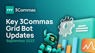 3Commas Key Grid Bot Updates September 2023 [upl. by Adriane]