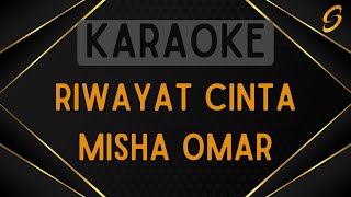 Misha Omar  Riwayat Cinta Karaoke [upl. by Chapell]