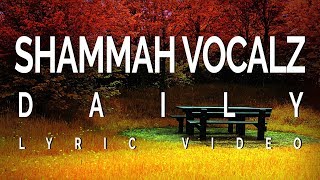 Shammah Vocals  Daily Lyric Video Full HD [upl. by Sakovich]