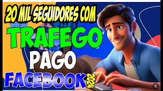 COMO FAZER TRAFEGO PAGO PARA GANHAR SEGUIDORES NO FACEBOOK 2024 [upl. by Mosenthal]