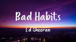 Ed Sheeran  Bad Habits Lyrics  Sasha Alex Sloan Charlie Puth Passenger Mix Lyrics [upl. by Juanne]