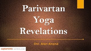 Parivartan Yoga Revelations In Vedic Astrology By ShriAlan Anand [upl. by Noman]