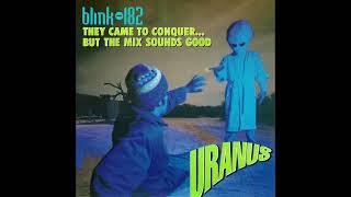 blink182  They Came To Conquer Uranus but the mix sounds good [upl. by Aiceila]