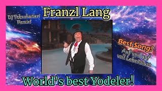 Franzl Lang  World’s Best Yodeler remix [upl. by Eecrad]