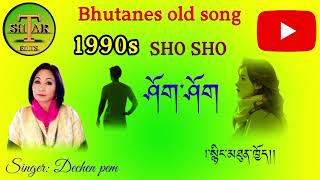 Bhutanese old song SHO SHO by Dechen Pem please subscribe my YouTube channel la [upl. by Ardyce]