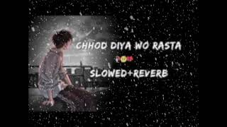 Cchod diya o rasta Lofi Song  Arjit singh  Hindi song [upl. by Yorgerg719]