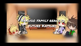 Bakugo family react to future Katsuki  bakutodo  TaliaLittleStar [upl. by Somar]