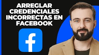 Cómo solucionar las credenciales incorrectas en Facebook 2024 [upl. by Erusaert]