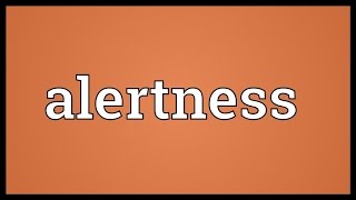 Alertness Meaning [upl. by Bubb]