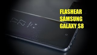 Flashear Samsung Galaxy S8 [upl. by Parrnell]