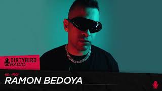 Dirtybird Radio 469  Ramon Bedoya [upl. by Hpesoy375]