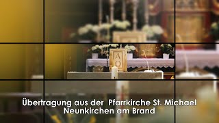 Übertragung aus der Pfarrkirche quotSt Michaelquot  Neunkirchen am Brand [upl. by Wootten761]