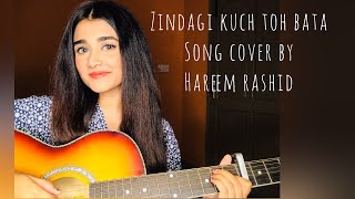 Zindagi Kuch Toh Bata  Cover  Hareem Rashid  Jubin Nautiyal [upl. by Llednek]