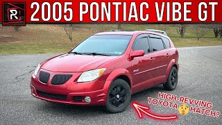 The 2005 Pontiac Vibe GT Is A Dependable Used Hatchback With A High Revving Lotus Engine [upl. by Stoll]