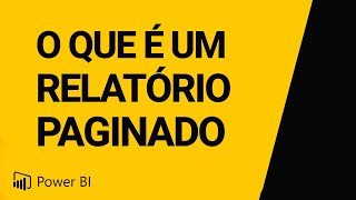 Power BI O Que É Um Relatório Paginado [upl. by Notlok]