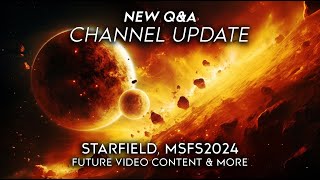 Channel Update  Starfield Impact MSFS2024 Thoughts New QampA [upl. by Aranaj]