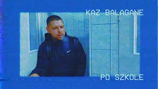 Kaz Bałagane  Po szkole [upl. by Notak]