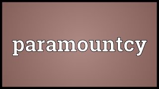 Paramountcy Meaning [upl. by Notfilc]