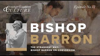 Ep 12  The Strangest Way  Bishop Barron on Conversion [upl. by Loring]