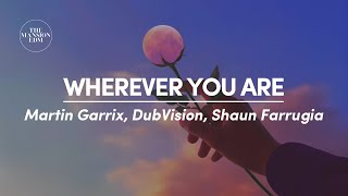 Martin Garrix amp DubVision  Wherever You Are ft Shaun Farrugia Lyrics [upl. by Shaner454]