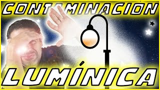 💡 CONTAMINACIÓN lumínica CAUSAS Y CONSECUENCIAS 🌟 El Derecho a CIELOS OSCUROS 🌃 [upl. by Aliuqa]