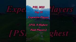 PSL 2023 Top 10 Expensive Players PSL 8 Highest Paid Playersshorts youtubeshorts ytshorts [upl. by Martel]