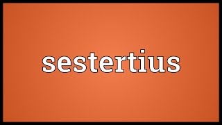 Sestertius Meaning [upl. by Aihcats787]