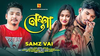 Nesha  Samz vai new song  Dusto Forhad  New bangla song 2024 [upl. by Shir875]