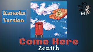 Come Here  Zenith Karaoke Version [upl. by Arocahs]