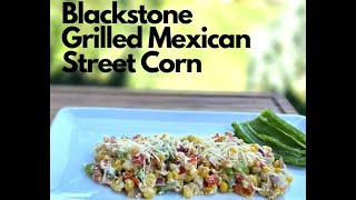 Blackstone Grilled Mexican Street Corn [upl. by Eimar476]