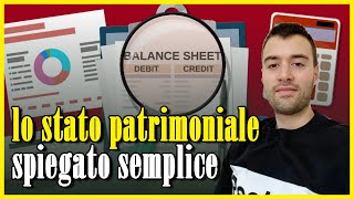 LO STATO PATRIMONIALE SPIEGATO SEMPLICE [upl. by Nhguahs156]