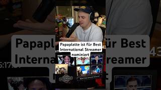 Papaplatte ist für Best International Streamer bei den Streamer Awards nominiert papaplatte [upl. by Pfeifer]