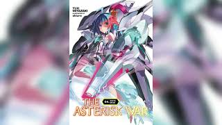 The Asterisk War  Gakusen Toshi Asterisk Volume 04 Light Novel Audiobook [upl. by Denzil]