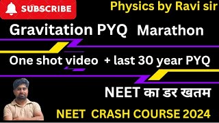 gravitation one shot  last 35 NEET PYQ  physics NEET crash course 2024 marathon of each unit [upl. by Esirehs723]