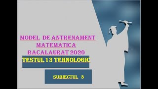 Teste de antrenament Bac 2020 Tehnologic Testul 13 Subiectul 3 [upl. by Neeluqcaj898]