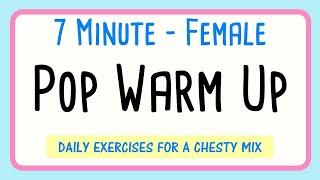 7 Minute Vocal Warm Up for Pop Singers  Female CHESTY MIX [upl. by Fai142]