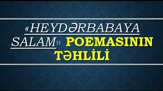 quotHeydərbabaya salamquot poemasının təhlili Əsərin məzmunu [upl. by Perot462]