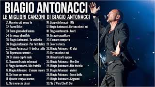 il meglio di Biagio Antonacci  Best of Biagio Antonacci  Biagio Antonacci Full Album Live [upl. by Assiluj411]